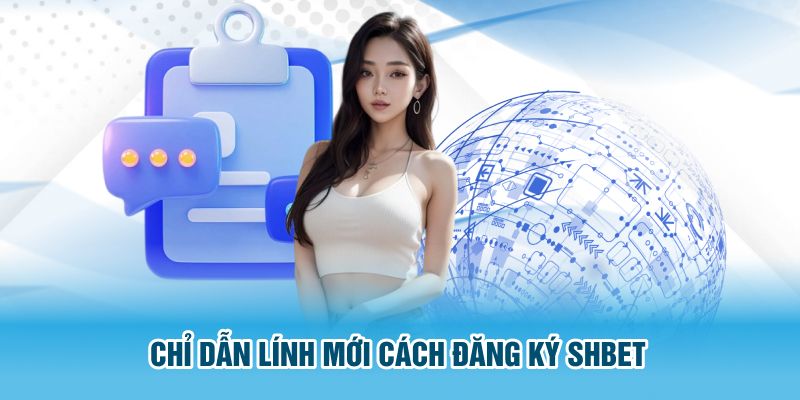 Chỉ dẫn lính mới cách đăng ký  SHBET