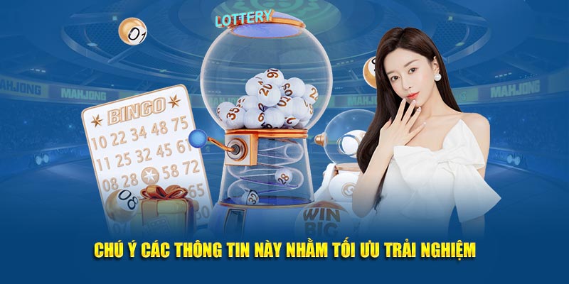 Chú ý các thông tin này nhằm tối ưu trải nghiệm