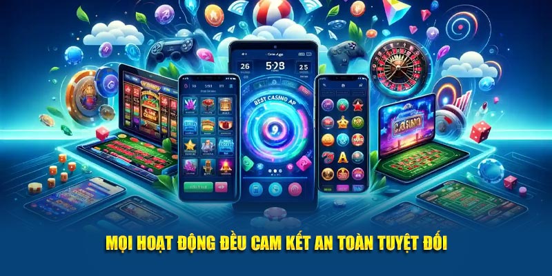 Mọi hoạt động đều cam kết an toàn tuyệt đối